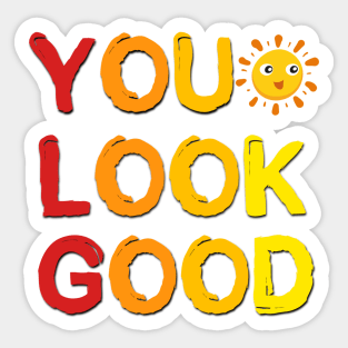 You Look Good Positive Saying Sticker